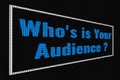 Who`s is Your Audience blue text on dark screen