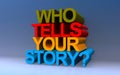 who tells your story on blue