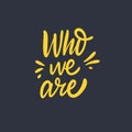 Who are You phrase. Modern calligraphy. Vector illustration. Isolated on black background. Royalty Free Stock Photo