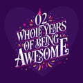 2 whole years of being awesome. 2nd birthday celebration lettering