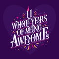 11 whole years of being awesome. 11th birthday celebration lettering