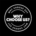 Why Choose Us Question text stamp, concept background