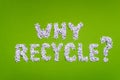 Why recycle Royalty Free Stock Photo