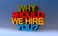 why should we hire you? on blue