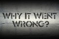 Why it went wrong