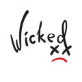 Wicked - emotional handwritten quote, American slang, urban dictionary. Simple funny original . Print for inspirational post