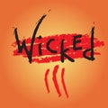 Wicked - emotional handwritten quote, American slang, urban dictionary. Simple funny original vector.