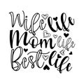 Wife life Mom life Best life -positive motivating handwritten saying