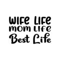 wife life mom life best life black letter quote
