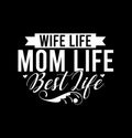 Wife Life Mom Life Best Life Beautiful Life Great Mom Best Life Shirt