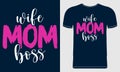 Wife Mom Boss Quote Style Art T-shirt Design. Lettering, Calligraphy, Mom T-Shirt, Print, Mug, Poster, Banner, Sticker.