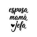 Wife, mom, boss - in Spanish. Lettering. Ink illustration. Modern brush calligraphy