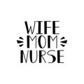 Wife, mom, nurse. Lettering. calligraphy vector illustration