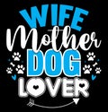 Wife Mother Dog Lover, Animal Lover Dog Graphic, Mothers Day Greeting Card, Mother Dog Graphic Design