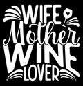 Wife Mother Wine Lover, Celebration Women Day Greeting, Mother Wine Typography Wife Gift Design