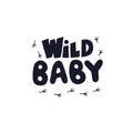 Wild baby lettering. Hand drawn iillustration. Vector