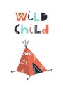 Wild child - Cute kids hand drawn nursery poster with wigwam and lettering. Color vector illustration. Royalty Free Stock Photo