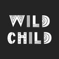 Wild child - unique hand drawn nursery poster with handdrawn lettering in scandinavian style. Vector illustration