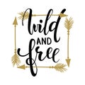 Wild and free brush lettering, inspirational quote about freedom Hand drawn creative calligraphy vector typography card with phras