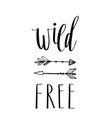 Wild free - Hand drawn inspirational quote.