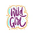 Wild Girl. Hand drawn vector lettering phrase. Cartoon style.