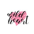 Wild heart. Brush lettering vector illustration.