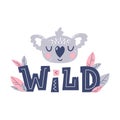 Wild inscription with koala head. Cute vector illustration in scandinavian style. Inspirational and motivational phrase.