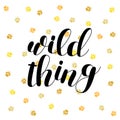 Wild thing. Brush lettering vector illustration.