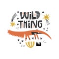 Wild thing hand drawn lettering inscription. Cartoon giant anteater