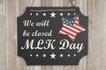 We will be closed MLK Day message