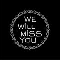 We will miss you logo isolated on dark background Royalty Free Stock Photo