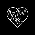 We Will Miss You sign isolated on dark background Royalty Free Stock Photo