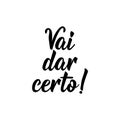 It will work in Portuguese. Lettering. Ink illustration. Modern brush calligraphy