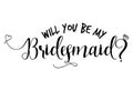 Will you be my bridesmaid? - Hand lettering typography Royalty Free Stock Photo