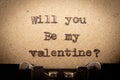 Will you be my Valentine? - phrase on typewriter. Valentines Day greetings concept. Valentines greeting card
