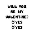 Will you be my valentine. Yes. Handwritten roundish lettering isolated on white background Royalty Free Stock Photo