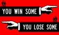 Win some lose some