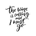 The wine is calling and I must go. Funny quote about wine drinking. Wall art print for cafe and bars.