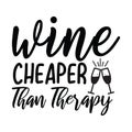 Wine Cheaper Than Therapy typography t-shirt design, tee print