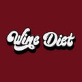 Wine diet. Vector handwritten lettering.