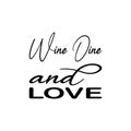 wine dine and love black letter quote Royalty Free Stock Photo