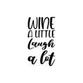 wine a little laugh a lot black letter quote