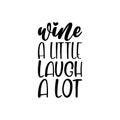 wine a little laugh a lot black letter quote