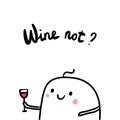 Wine not cute hand drawn illustration with marshmallo wholding glass Royalty Free Stock Photo