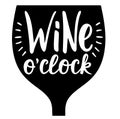 Wine o clock. Funny background inspirational positive quotes. Bar and restaurant wall art. Hand lettering quote. White