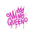 Wine Queen - urban Graffiti lettering text. Sprayed vandal street art. Aerosol female spray paint. Underground pink girl Royalty Free Stock Photo