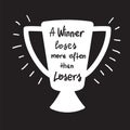 A winner loses more often than losers motivational quote lettering.