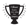 A winner loses more often than losers motivational quote