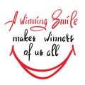 A winning smile makes winners of us all - handwritten funny motivational quote. Royalty Free Stock Photo