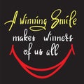 A winning smile makes winners of us all - handwritten funny motivational quote. Royalty Free Stock Photo